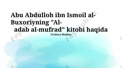 abu abdulloh ibn ismoil al-buxoriyning "al-adab al-mufrad" kitobi haqida taqdimot — PPTX
