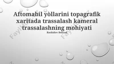 aftomabil yo‘llarini topografik xaritada trassalash va kameral trassalashning mohiyati — PPTX