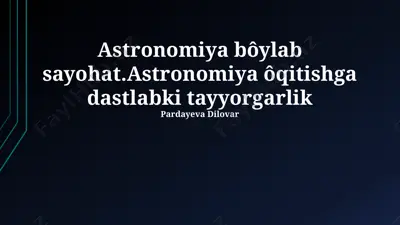 astronomiya bo‘yicha sayohat: astronomiya o‘qitishga dastlabki tayyorgarlik — PPTX