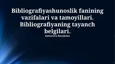 bibliografiyashunoslik fanining vazifalari va tamoyillari. bibliografiyaning tayanch belgilari — PPTX