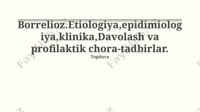 borrelioz: etiologiya, epidemiologiya, klinika, davolash va profilaktik chora-tadbirlar — PPTX