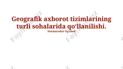 geografik axborot tizimlarining turli sohalarida qoʻllanilishi — PPTX