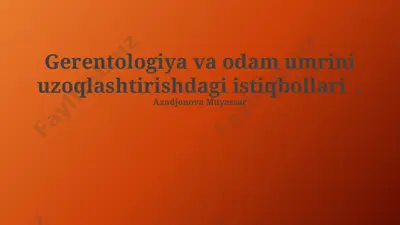gerentologiya va odam umrini uzoqlashtirishdagi istiqbollari — PPTX