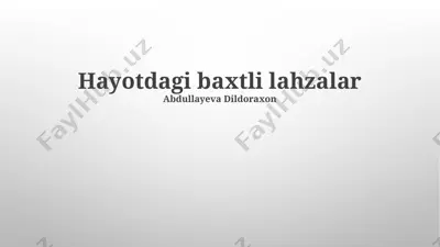 hayotdagi baxtli lahzalar — PPTX