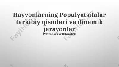 hayvonlarning populyatsiyalar tarkibiy qismlari va dinamik jarayonlar — PPTX