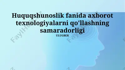 huquqshunoslik fanida axborot texnologiyalarni qo'llashning samaradorligi — PPTX