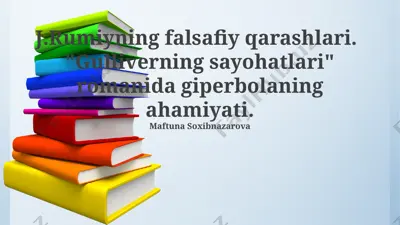 j.rumiyning falsafiy qarashlari. “gulliverning sayohatlari” romanida giperbolaning ahamiyati — PPTX