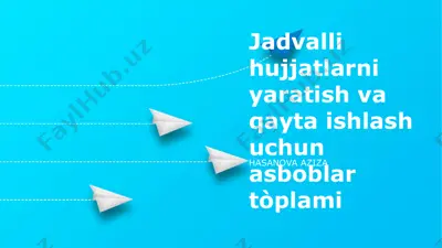 jadvalli hujjatlarni yaratuvchi asboblar to‘plami — PPTX