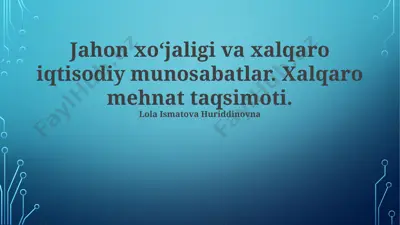 jahon xo‘jaligi va xalqaro iqtisodiy munosabatlar. xalqaro mehnat taqsimoti — PPTX