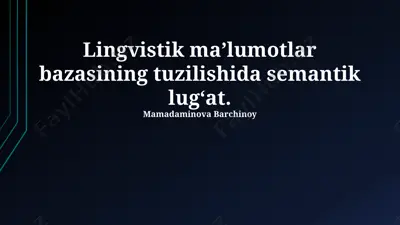 lingvistik ma'lumotlar bazasining tuzilishi va semantik lug‘at — PPTX