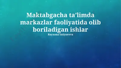 maktabgacha taʼlimda markazlar faoliyatida olib boriladigan ishlar — PPTX