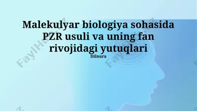 malekulyar biologiya sohasida pzr usuli va uning fan rivojidagi yutuqlari — PPTX