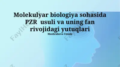 molekulyar biologiya sohasida pzr usuli va uning fan rivojidagi yutuqlari — PPTX