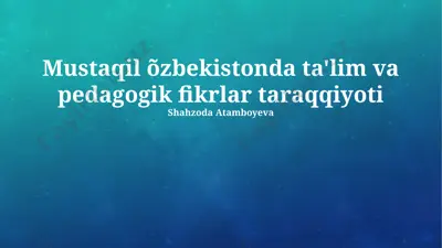 mustaqil o‘zbekistonda ta'lim va pedagogik fikrlar taraqqiyoti — PPTX