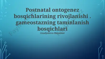 postnatal ontogenez bosqichlarining rivojlanishi va gomeostazning ta’minlanish bosqichlari — PPTX