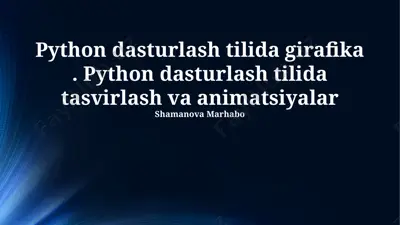 python dasturlash tilida grafik tasvirlash va animatsiyalar — PPTX