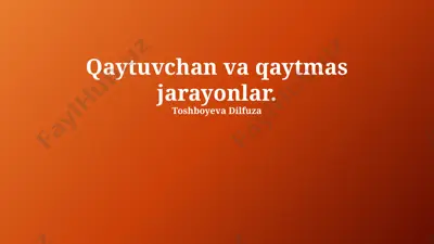 qaytuvchan va qaytmas jarayonlar — PPTX
