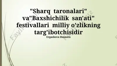 “sharq taronalari” va “baxshichilik san'ati” festivallari milliy o‘zlik targ‘ibotchisi — PPTX