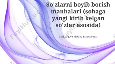 so‘zlarni boyib borish manbalari (sohaga yangi kirib kelgan so‘zlar asosida) — PPTX