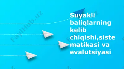 suyakli baliqlarning kelib chiqishi, sistematikasi va evolyutsiyasi — PPTX