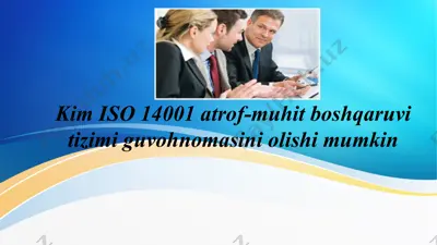 kimlar iso 14001 atrof-muhit boshqaruvi tizimi guvohnomasini olishi mumkin? — PPTX