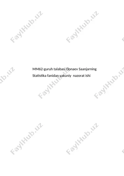 mm62-guruh talabasi donaev saanjarning statistika fanidan yakuniy nazorat ishi — DOCX