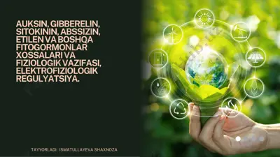 auksin, gibberellin, sitokinin, abssizin, etilen va boshqa fitogormonlar xossalari hamda fiziologik vazifasi, elektrofiziologik regulyatsiya — PDF