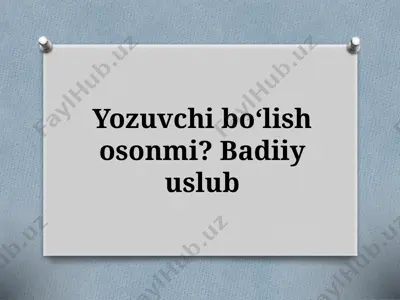 yozuvchi boʻlish osonmi? badiiy uslub (dars rejasi) — PPTX