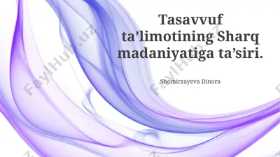 tasavvuf ta’limotining sharq madaniyatiga ta’siri — PPTX
