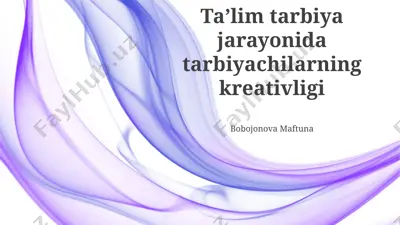 taʼlim tarbiya jarayonida tarbiyachilarning kreativligi — PPTX