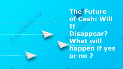 the future of cash: will it disappear? what will happen if yes or no? — PPTX