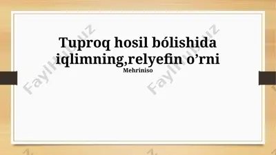 tuproq hosil bo‘lishida iqlim va relyefning o‘rni — PPTX