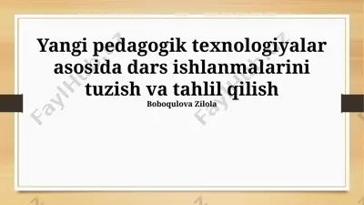 yangi pedagogik texnologiyalar asosida dars ishlanmalarini tuzish va tahlil qilish — PPTX