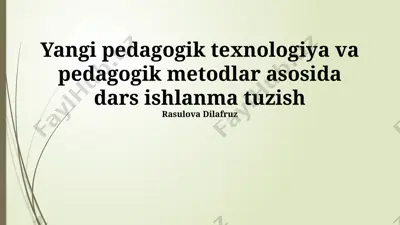 yangi pedagogik texnologiya va pedagogik metodlar asosida dars ishlanma tuzish — PPTX
