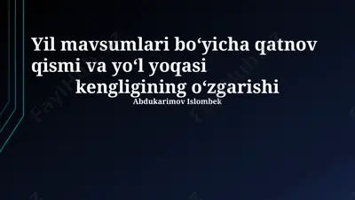 yil mavsumlari bo‘yicha qatnov qismi va yo‘l yoqasi kengligining o‘zgarishi — PPTX