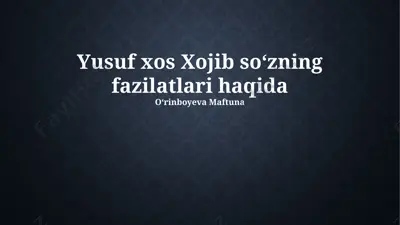 yusuf xos hojib soʻzning fazilatlari — PPTX