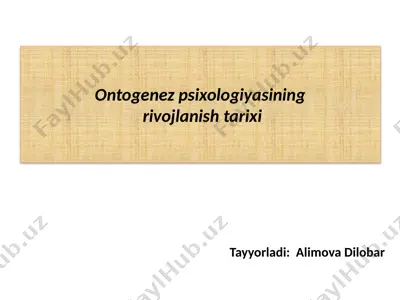 ontogenez psixologiyasining rivojlanish tarixi — PPTX