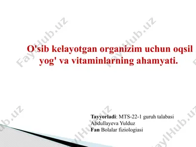 o'sib kelayotgan organizm uchun oqsil, yog' va vitaminlarning ahamyati — PPTX