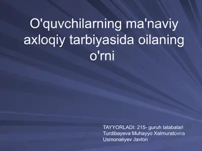 o'quvchilarning ma'naviy axloqiy tarbiyasida oilaning o'rni — PPTX