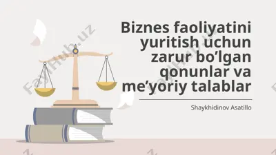 biznes faoliyatini yuritish uchun zarur bo‘lgan qonunlar va me’yoriy talablar — PPTX