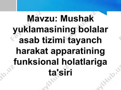 mushak yuklamasining bolalar asab tizimi va tayanch-harakat apparatining funksional holatlariga ta'siri — PPTX