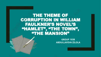 william faulknerning “hamlet”, “the town”, “the mansion” romanlarida korrupsiya mavzusi bo‘yicha kurs ishi — PPTX