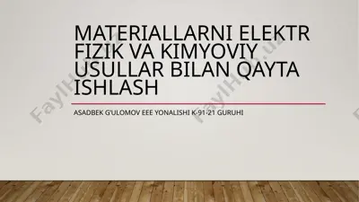 materiallarni elektr fizik va kimyoviy usullar bilan qayta ishlash — PPTX