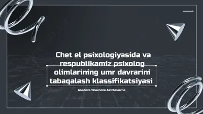 chet el psixologiyasida va respublikamiz psixolog olimlarining umr davralarini tabaqalash klassifikatsiyasi — PPTX