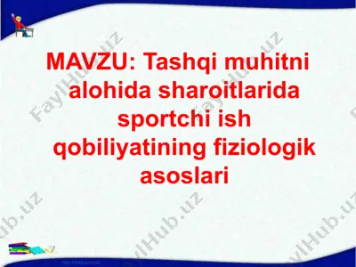 tashqi muhitni alohida sharoitlarida sportchi ish qobiliyatining fiziologik asoslari — PPTX