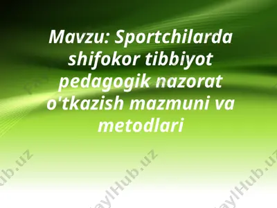 sportchilarda shifokor tibbiyot-pedagogik nazorat oʻtkazish mazmuni va metodlari — PPTX