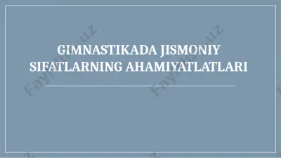 gimnastikada jismoniy sifatlarning ahamiyatlatlari — PPTX