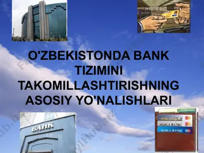 oʻzbekistonda bank tizimini takomillashtirishning asosiy yoʻnalishlari — PPTX
