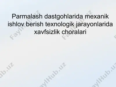 parmalash dastgohlarida mexanik ishlov berish texnologik jarayonlarida xavfsizlik choralari — PPTX