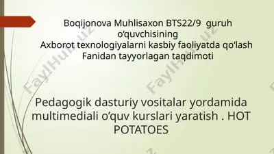 pedagogik dasturiy vositalar yordamida multimediali o’quv kurslari yaratish (hot potatoes) taqdimoti — PPTX
